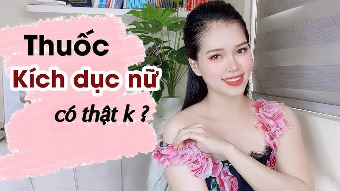 Giải mã "thuốc kích dục cho nữ" và "thuốc kích dục nữ mạnh nhất": Sự thật và An toàn
